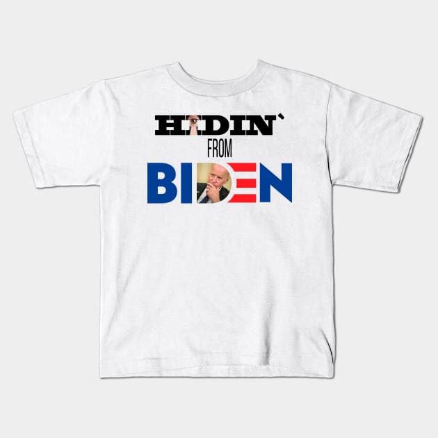 Hidin` from Biden T Shirt Kids T-Shirt by Dimion666